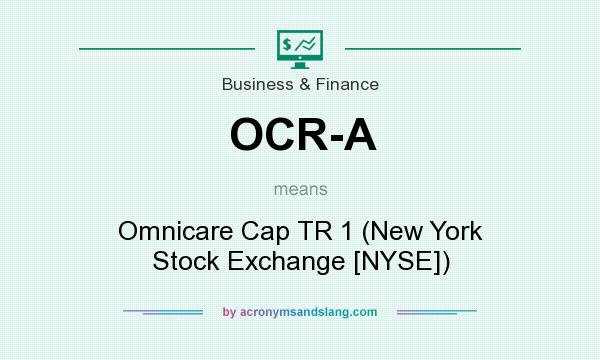 What does OCR-A mean? It stands for Omnicare Cap TR 1 (New York Stock Exchange [NYSE])