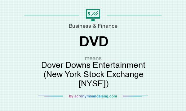 What does DVD mean? It stands for Dover Downs Entertainment (New York Stock Exchange [NYSE])