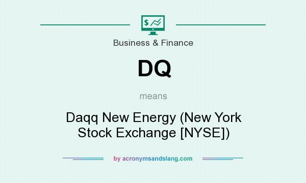 What does DQ mean? It stands for Daqq New Energy (New York Stock Exchange [NYSE])