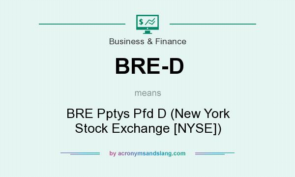 What does BRE-D mean? It stands for BRE Pptys Pfd D (New York Stock Exchange [NYSE])