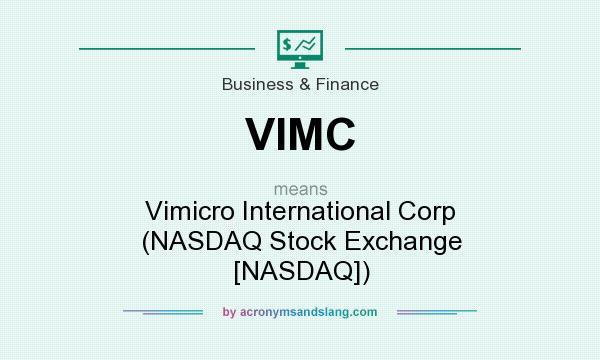 What does VIMC mean? It stands for Vimicro International Corp (NASDAQ Stock Exchange [NASDAQ])