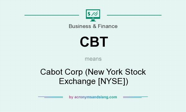 What does CBT mean? It stands for Cabot Corp (New York Stock Exchange [NYSE])