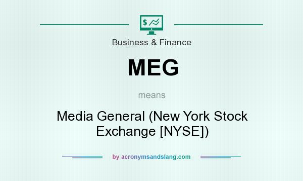 What does MEG mean? It stands for Media General (New York Stock Exchange [NYSE])