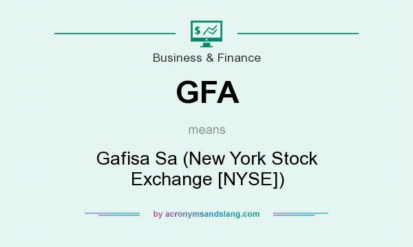 What does GFA mean? It stands for Gafisa Sa (New York Stock Exchange [NYSE])