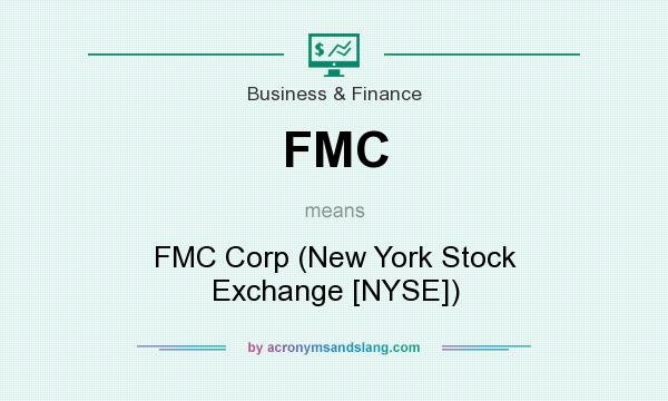 What does FMC mean? It stands for FMC Corp (New York Stock Exchange [NYSE])