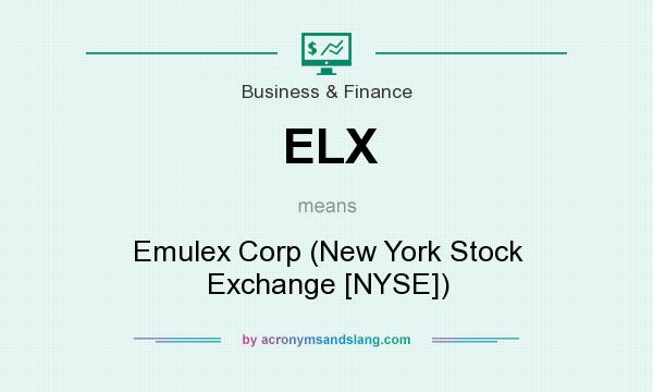 What does ELX mean? It stands for Emulex Corp (New York Stock Exchange [NYSE])