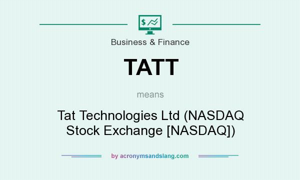 What does TATT mean? It stands for Tat Technologies Ltd (NASDAQ Stock Exchange [NASDAQ])