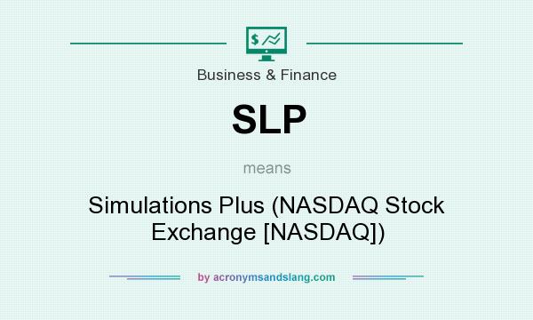 What does SLP mean? It stands for Simulations Plus (NASDAQ Stock Exchange [NASDAQ])