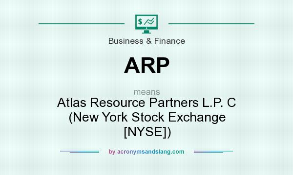 What does ARP mean? It stands for Atlas Resource Partners L.P. C (New York Stock Exchange [NYSE])