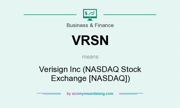 What does VRSN mean? It stands for Verisign Inc (NASDAQ Stock Exchange [NASDAQ])