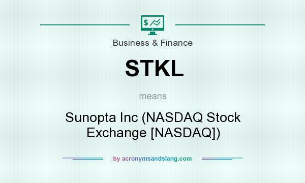 What does STKL mean? It stands for Sunopta Inc (NASDAQ Stock Exchange [NASDAQ])