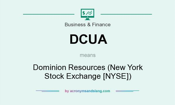 What does DCUA mean? It stands for Dominion Resources (New York Stock Exchange [NYSE])