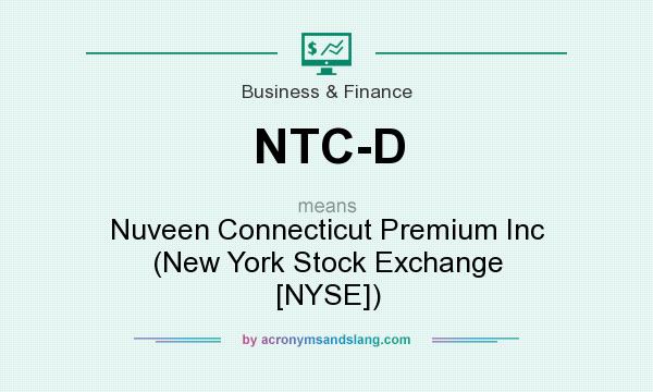 What does NTC-D mean? It stands for Nuveen Connecticut Premium Inc (New York Stock Exchange [NYSE])