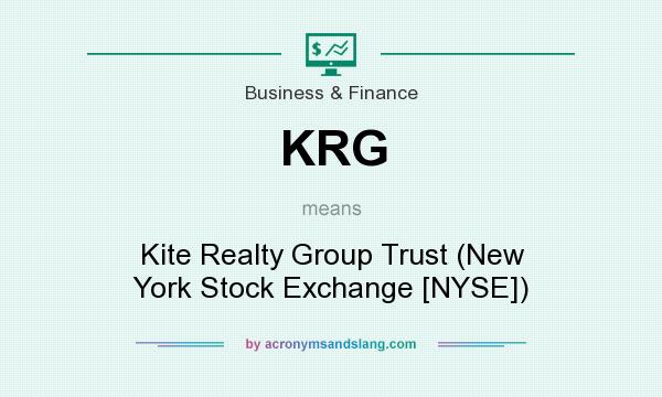 What does KRG mean? It stands for Kite Realty Group Trust (New York Stock Exchange [NYSE])