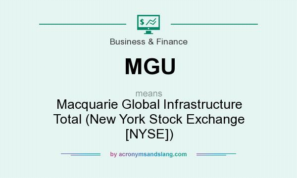 What does MGU mean? It stands for Macquarie Global Infrastructure Total (New York Stock Exchange [NYSE])