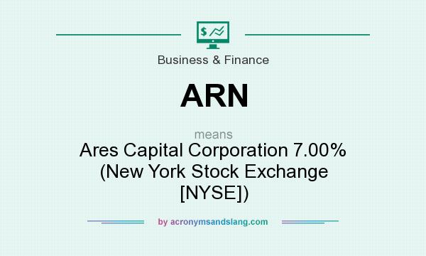 What does ARN mean? It stands for Ares Capital Corporation 7.00% (New York Stock Exchange [NYSE])