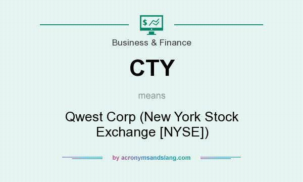 What does CTY mean? It stands for Qwest Corp (New York Stock Exchange [NYSE])