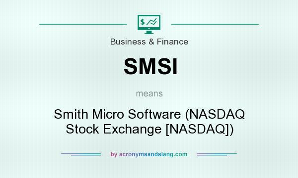 What does SMSI mean? It stands for Smith Micro Software (NASDAQ Stock Exchange [NASDAQ])