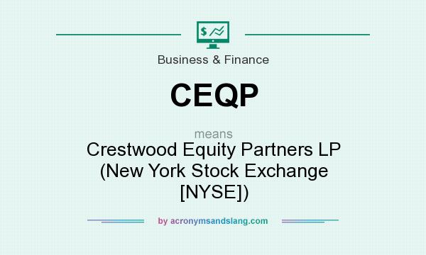 What does CEQP mean? It stands for Crestwood Equity Partners LP (New York Stock Exchange [NYSE])