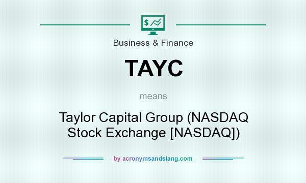 What does TAYC mean? It stands for Taylor Capital Group (NASDAQ Stock Exchange [NASDAQ])