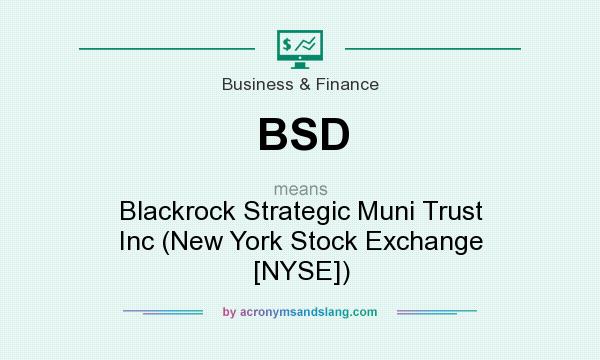 What does BSD mean? It stands for Blackrock Strategic Muni Trust Inc (New York Stock Exchange [NYSE])