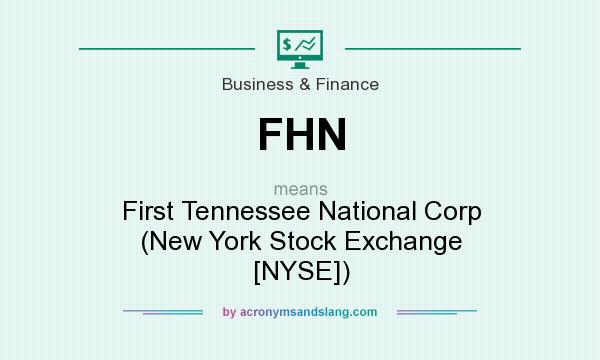 What does FHN mean? It stands for First Tennessee National Corp (New York Stock Exchange [NYSE])