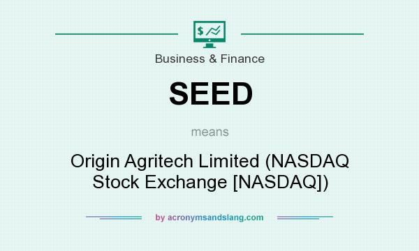 What does SEED mean? It stands for Origin Agritech Limited (NASDAQ Stock Exchange [NASDAQ])