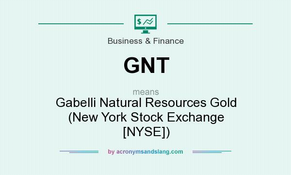 What does GNT mean? It stands for Gabelli Natural Resources Gold (New York Stock Exchange [NYSE])