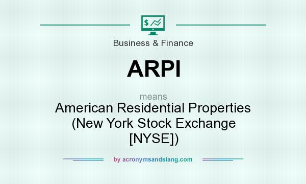 What does ARPI mean? It stands for American Residential Properties (New York Stock Exchange [NYSE])