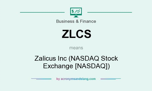 What does ZLCS mean? It stands for Zalicus Inc (NASDAQ Stock Exchange [NASDAQ])