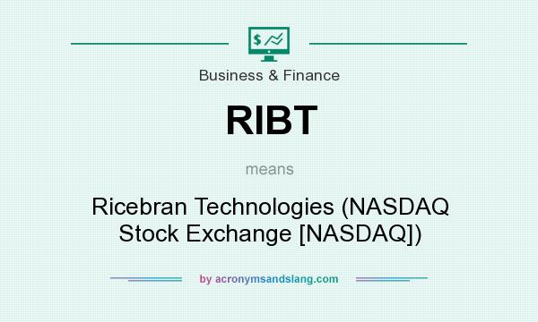 What does RIBT mean? It stands for Ricebran Technologies (NASDAQ Stock Exchange [NASDAQ])
