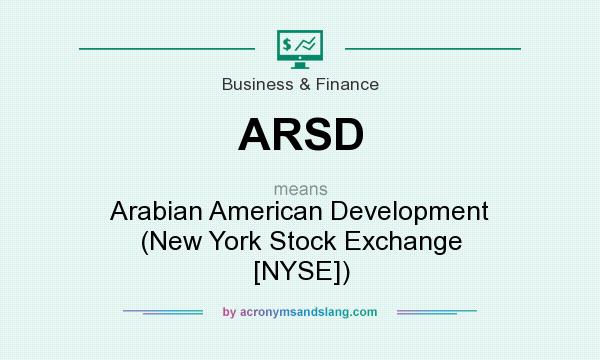 What does ARSD mean? It stands for Arabian American Development (New York Stock Exchange [NYSE])