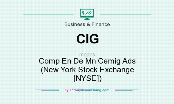 What does CIG mean? It stands for Comp En De Mn Cemig Ads (New York Stock Exchange [NYSE])