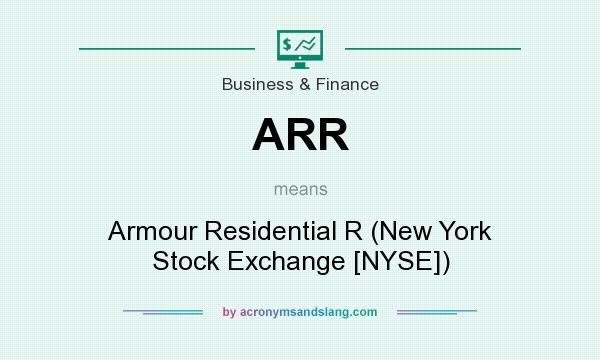 What does ARR mean? It stands for Armour Residential R (New York Stock Exchange [NYSE])