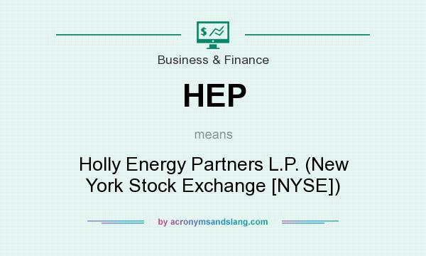 What does HEP mean? It stands for Holly Energy Partners L.P. (New York Stock Exchange [NYSE])
