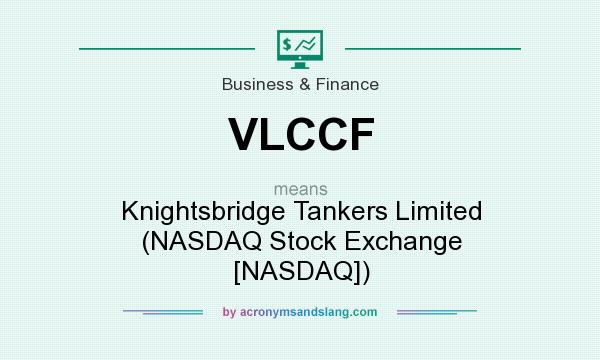 What does VLCCF mean? It stands for Knightsbridge Tankers Limited (NASDAQ Stock Exchange [NASDAQ])