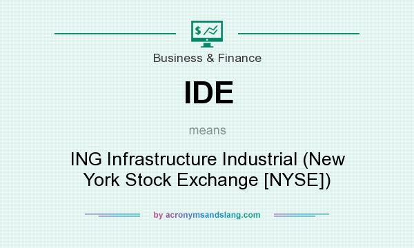 What does IDE mean? It stands for ING Infrastructure Industrial (New York Stock Exchange [NYSE])