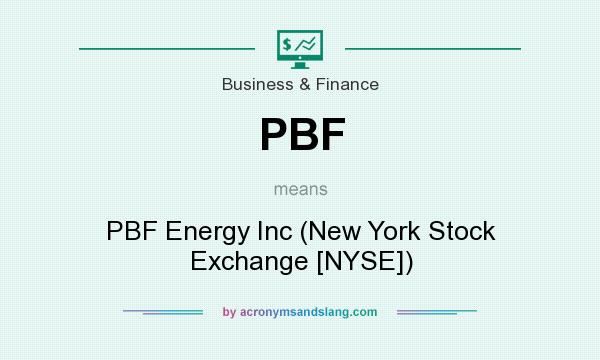 What does PBF mean? It stands for PBF Energy Inc (New York Stock Exchange [NYSE])
