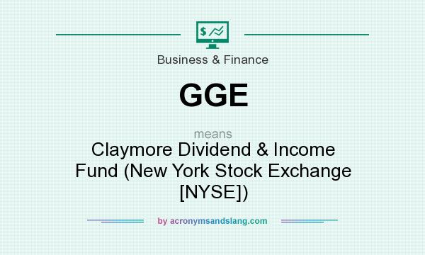 What does GGE mean? It stands for Claymore Dividend & Income Fund (New York Stock Exchange [NYSE])