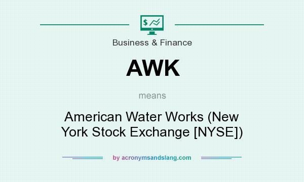 What does AWK mean? It stands for American Water Works (New York Stock Exchange [NYSE])