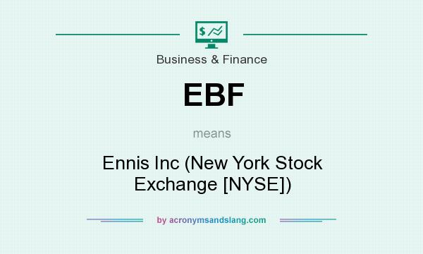 What does EBF mean? It stands for Ennis Inc (New York Stock Exchange [NYSE])