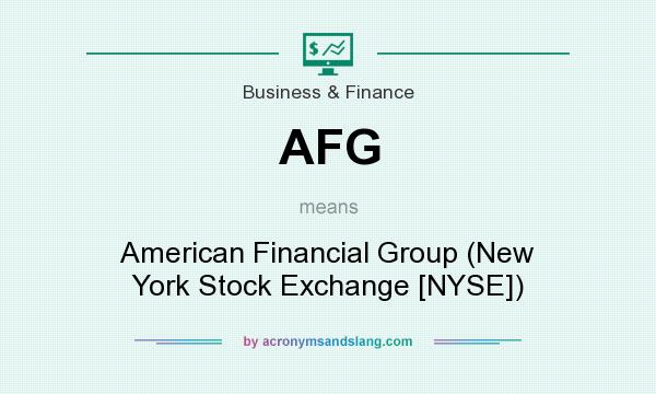What does AFG mean? It stands for American Financial Group (New York Stock Exchange [NYSE])