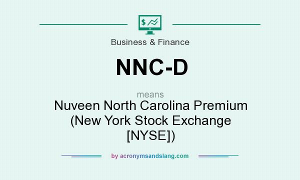 What does NNC-D mean? It stands for Nuveen North Carolina Premium (New York Stock Exchange [NYSE])