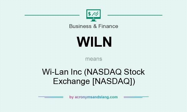 What does WILN mean? It stands for Wi-Lan Inc (NASDAQ Stock Exchange [NASDAQ])