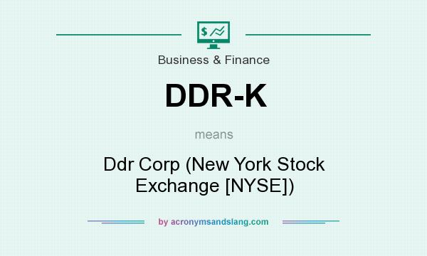 What does DDR-K mean? It stands for Ddr Corp (New York Stock Exchange [NYSE])
