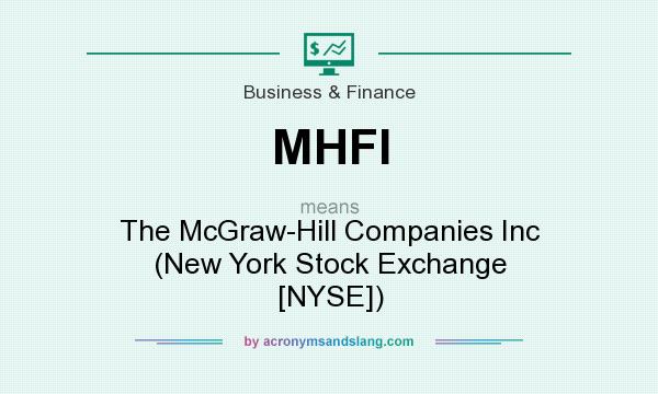 What does MHFI mean? It stands for The McGraw-Hill Companies Inc (New York Stock Exchange [NYSE])