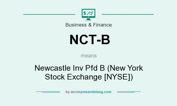 What does NCT-B mean? It stands for Newcastle Inv Pfd B (New York Stock Exchange [NYSE])