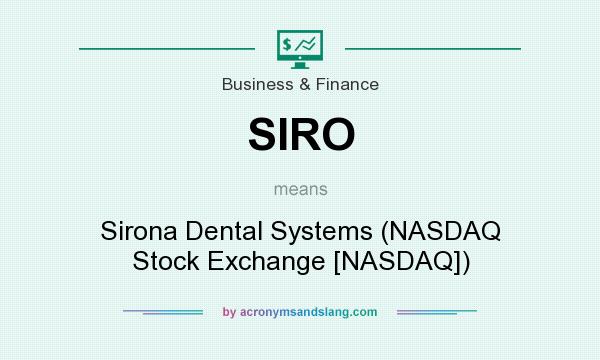 What does SIRO mean? It stands for Sirona Dental Systems (NASDAQ Stock Exchange [NASDAQ])