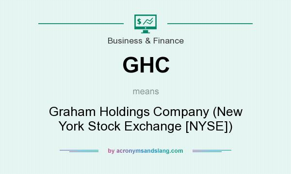 What does GHC mean? It stands for Graham Holdings Company (New York Stock Exchange [NYSE])