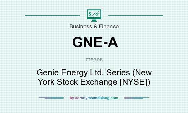 What does GNE-A mean? It stands for Genie Energy Ltd. Series (New York Stock Exchange [NYSE])